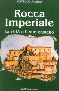 Immagine copertina libro Rocca imperiale. La città e il suo castello