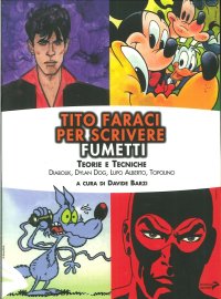 Immagine copertina libro Tito Faraci per scrivere fumetti. Teorie e tecniche. Diabolik, Dylan Dog, Lupo Alberto, Topolino