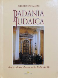 Immagine copertina libro Padania Judaica. Vita e cultura ebraica nella Valle del Po