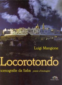 Immagine copertina libro Locorotondo. Scenografie da fiaba. Poesia d'immagini. Ediz. illustrata