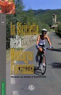 Immagine copertina libro In bicicletta nella montagna fiorentina. Itinerari su strada e fuoristrada