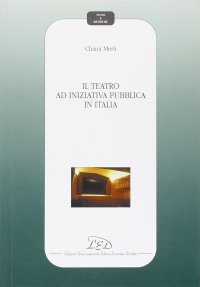 Immagine copertina libro Il teatro ad iniziativa pubblica in Italia