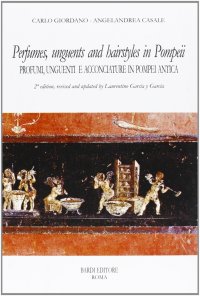 Immagine copertina libro Perfumes, unguents, and hairstyles in ancient Pompeii-Profumi, unguenti e acconciature in Pompei antica