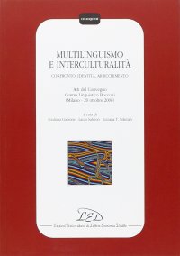 Immagine copertina libro Multilinguismo e interculturalità. Confronto, identità, arricchimento. Atti del Convegno Centro linguistico Bocconi (Milano, 20 ottobre 2000)
