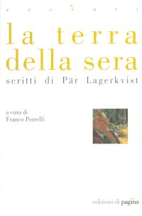 Immagine copertina libro La terra della sera. Scritti di Par Lagerkvist
