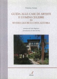 Immagine copertina libro Guida alle case di artisti e uomini celebri in riviera ligure e Costa Azzurra. Ediz. illustrata