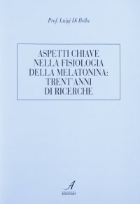 Immagine copertina libro Aspetti chiave nella fisiologia della melatonina: trent'anni di ricerche