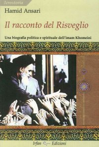 Immagine copertina libro Il racconto del risveglio. Una biografia politica e spirituale dell'imam Khomeini