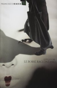 Immagine copertina libro Quello che le borse raccontano. Culture e società nelle immagini di un reportage internazionale. Ediz. italiana e inglese