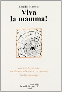 Immagine copertina libro Viva la mamma! Con note linguistiche, vocabolario ed esercitazioni con soluzioni. Livello elementare. Con CD-ROM