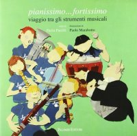 Immagine copertina libro Pianissimo fortissimo. Viaggio tra gli strumenti musicali