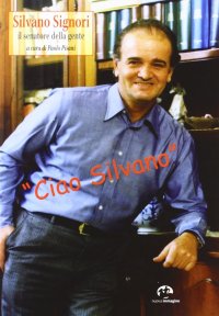 Immagine copertina libro Silvano Signori. Il senatore della gente