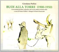 Immagine copertina libro Buoi alla torre (1900-1950). Ediz. illustrata