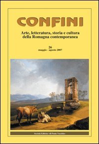 Immagine copertina libro Confini. Arte e letteratura, storia e cultura della Romagna contemporanea