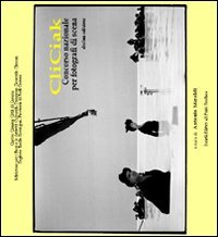 Immagine copertina libro CliCiak 2007. Fotografi di scena del cinema italiano. Ediz. illustrata