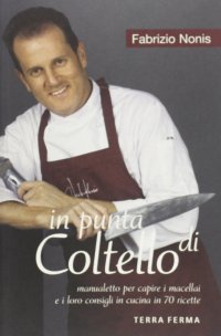 Immagine copertina libro In punta di coltello. Manualetto per capire i macellai e i loro consigli in cucina in 70 ricette