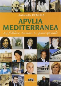 Immagine copertina libro Apvlia mediterranea tra folklore, turismo & gente speciale