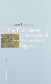 Immagine copertina libro The true history of the so-called Artemidorus Papyrus. Ediz. illustrata