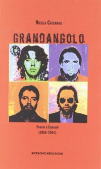 Immagine copertina libro Grandangolo. Poesie e canzoni (1988-2004)