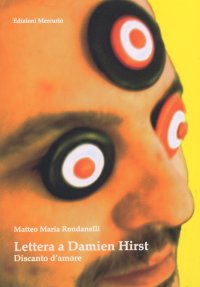 Immagine copertina libro Lettere a Damien Hirst. Discanto d'amore