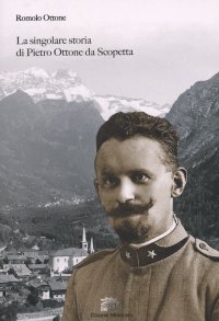 Immagine copertina libro La singolare storia di Pietro Ottone da Scoppetta. Ediz. illustrata