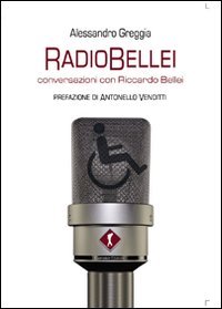 Immagine copertina libro RadioBellei musiche e parole di una vita inaspettata. Conversazioni con Riccardo Bellei