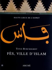 Immagine copertina libro Fes, ville d'Islam. Ediz. illustrata