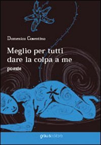 Immagine copertina libro Meglio per tutti dare la colpa a me