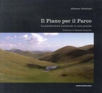 Immagine copertina libro Il piano per il parco. La pianificazione territoriale in area protetta. Ediz. illustrata
