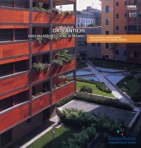 Immagine copertina libro Orti antichi. Dieci palazzi nel cuore di Milano. Ediz. illustrata