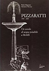 Immagine copertina libro Pizzaratti 1907-2007. Un secolo di acqua potabile a Melilli