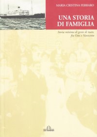 Immagine copertina libro Una storia di famiglia. Storia minima di gente di mare fra Otto e Novecento