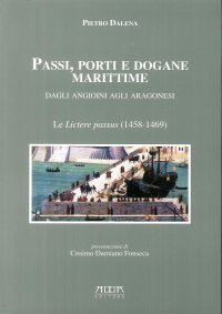 Immagine copertina libro Passi, porti e dogane marittime. Dagli angioini agli aragonesi. Le «livtere passus» (1458-1469)