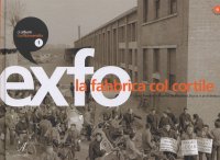 Immagine copertina libro Exfo-La fabbrica col cortile. Ediz. illustrata