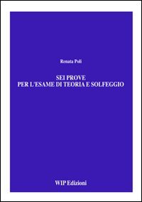 Immagine copertina libro Sei prove per l'esame di teoria e solfeggio