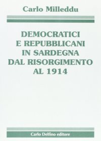 Immagine copertina libro Democratici e repubblicani in Sardegna dal Risorgimento al 1914