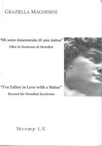 Immagine copertina libro «Mi sono innamorato di una statua». Oltre la sindrome di Stendhal-«I've fallen in love with a statue». Beyond the Stendhal syndrome. Ediz. bilingue