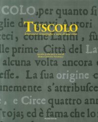 Immagine copertina libro Tuscolo. Letteratura, iconografia e mito di una città. Ediz. illustrata