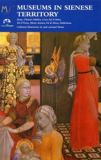 Immagine copertina libro Museums in sienese territory. Cultural itineraries in and arround Siena. Ediz. illustrata