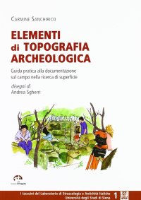 Immagine copertina libro Elementi di topografia archeologica. Guida pratica alla documentazionesul campo nella ricerca di superficie