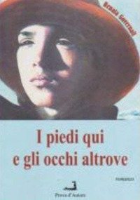 Immagine copertina libro I piedi qui e gli occhi altrove