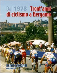 Immagine copertina libro Dal 1978 trent'anni di ciclismo a Bergamo