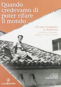Immagine copertina libro Quando credevamo di poter rifare il mondo. Gli anni Cinquanta in Basilicata