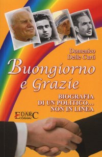 Immagine copertina libro Buongiorno e grazie. Biografia di un politico non in linea