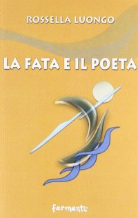 Immagine copertina libro La fata e il poeta