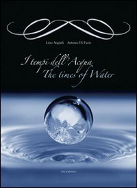 Immagine copertina libro I tempi dell'acqua-The times of water. Ediz. bilingue