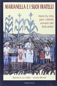 Immagine copertina libro Marianella e i suoi fratelli. Dare la vita per i diritti umani nel Salvador