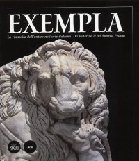Immagine copertina libro Exempla. La rinascita dell'antico nell'arte italiana. Da Federico II ad Andrea Pisano. Catalogo della mostra (Rimini, 20 aprile-7 settembre 2008). Ediz. illustrata