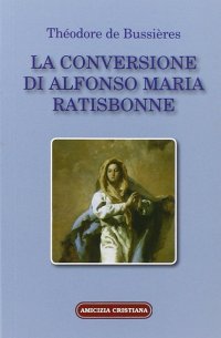 Immagine copertina libro La conversione di Alfonso Maria Ratisbonne