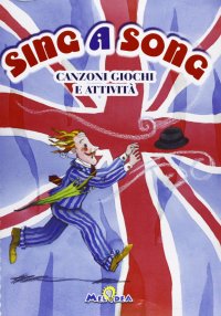 Immagine copertina libro Sing e song. Canzoni giochi e attività. Ediz. illustrata. Con CD Audio